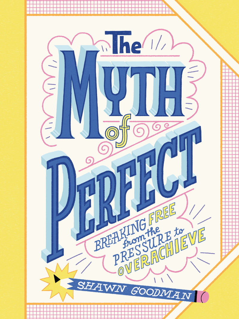The Myth of Perfect: Breaking Free from the Pressure to Overachieve