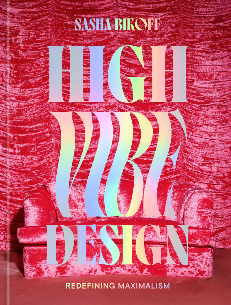 High Vibe Design: Redefining Maximalism