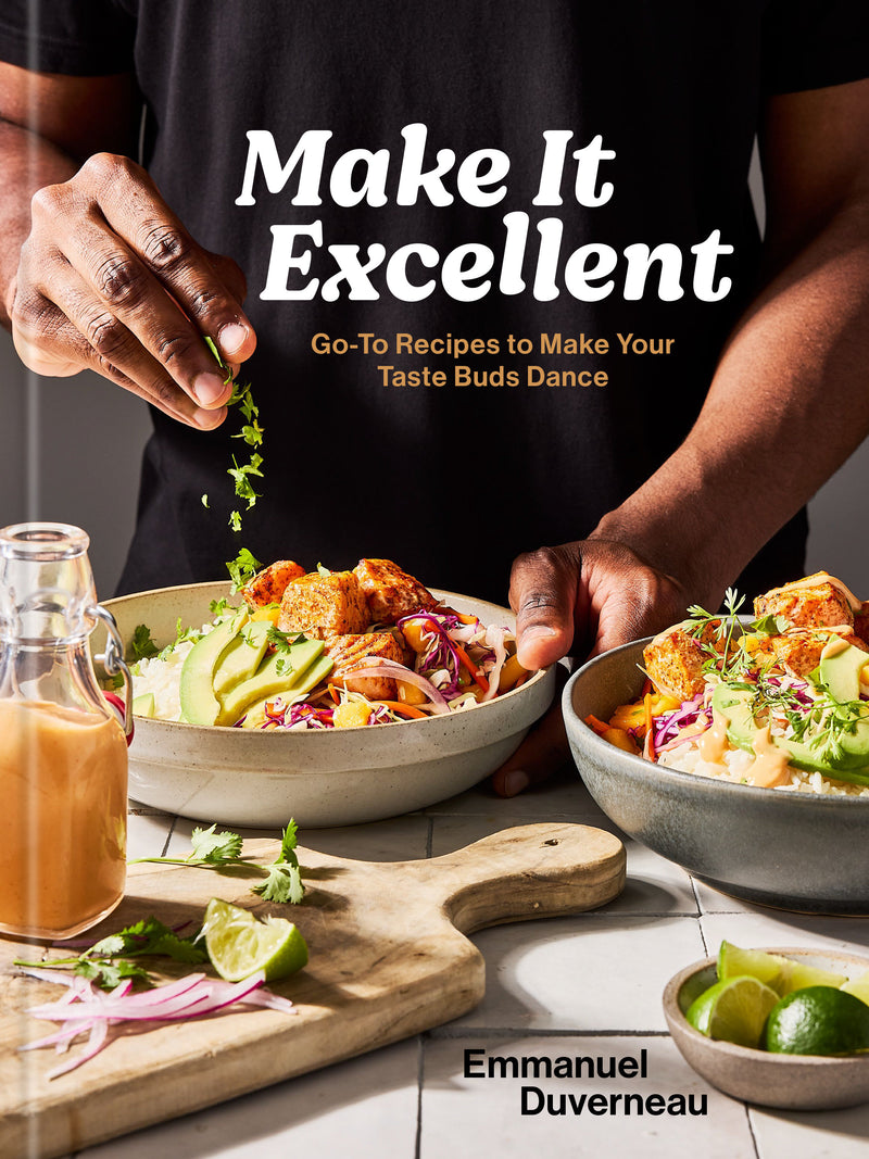 Make It Excellent: Go-To Recipes to Make Your Taste Buds Dance