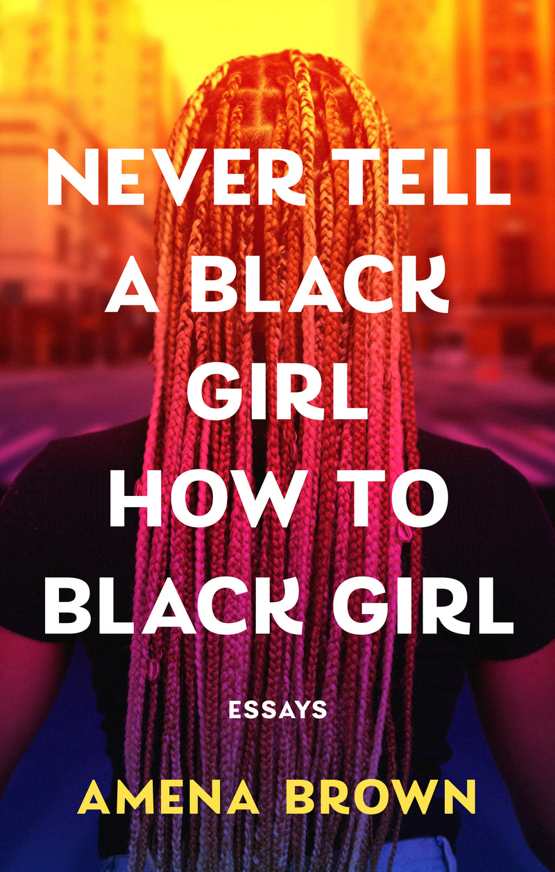 Never Tell a Black Girl How to Black Girl