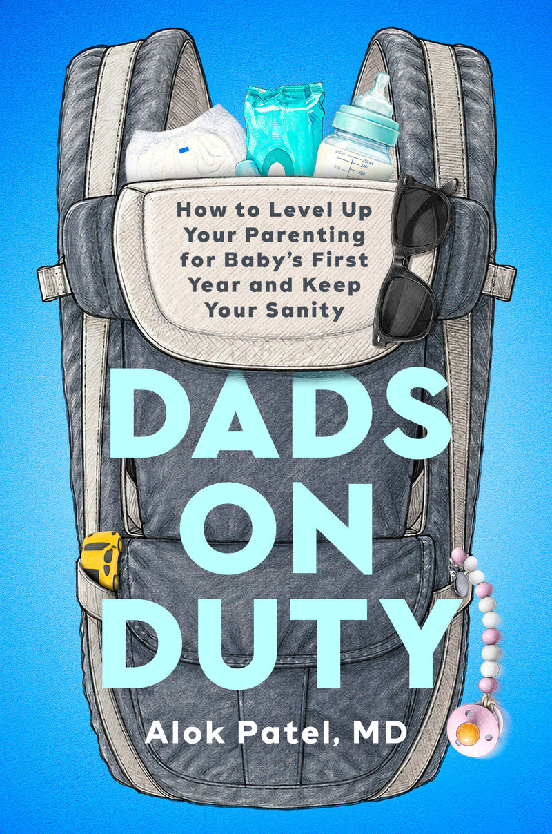Dads on Duty: How to Level Up Your Parenting for Baby's First Year and Keep Your Sanity