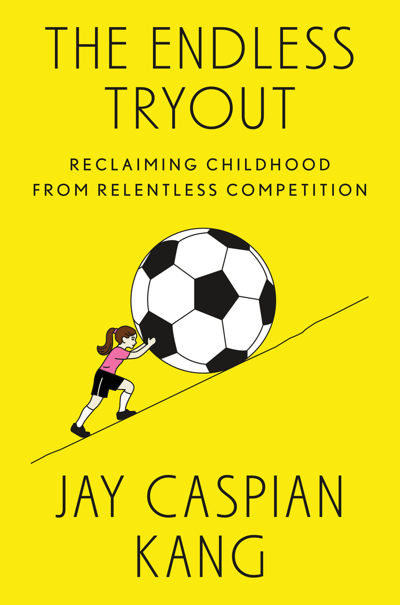 The Endless Tryout: Reclaiming Childhood from Relentless Competition