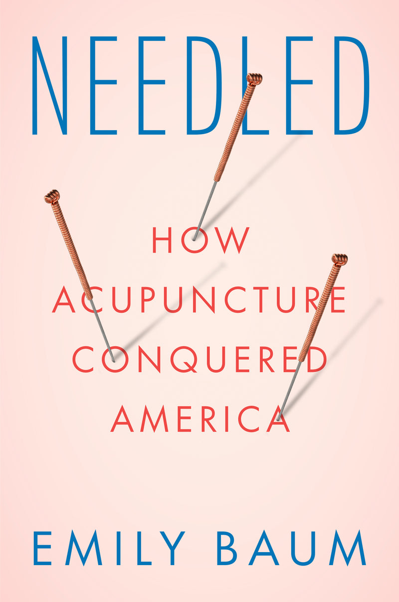 Needled: How Acupuncture Conquered America
