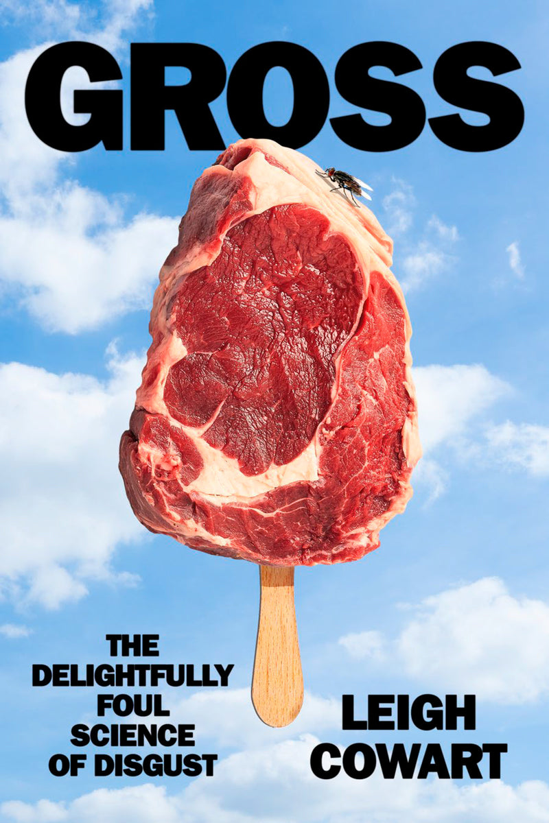 Gross: The Delightfully Foul Science of Disgust