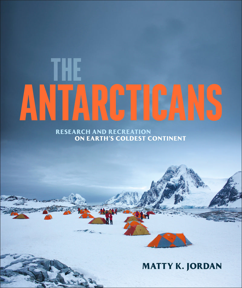 The Antarcticans: Research and Recreation on Earth's Coldest Continent