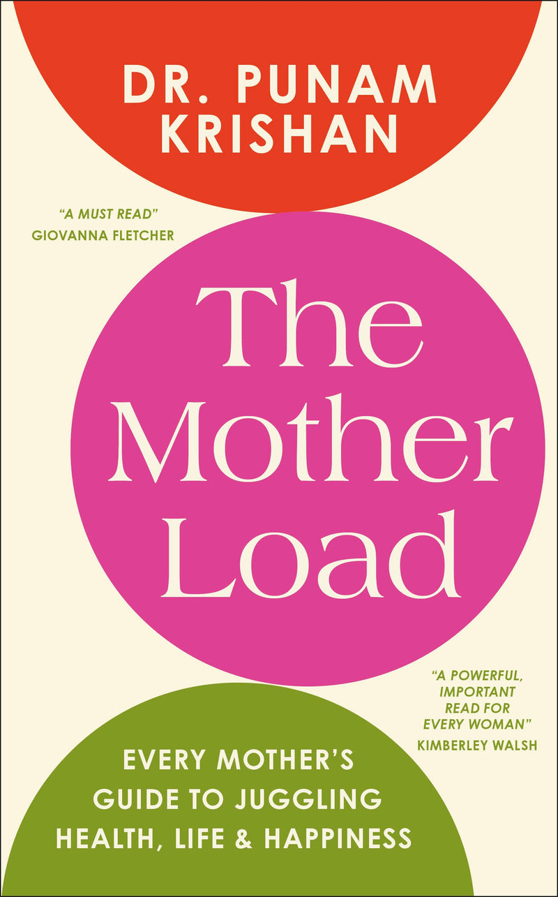 The Mother Load: Every Mother's Guide to Juggling Health, Life & Happiness