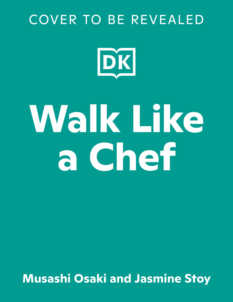 Walk Like a Chef: Recipes and Techniques for Becoming a Better Cook