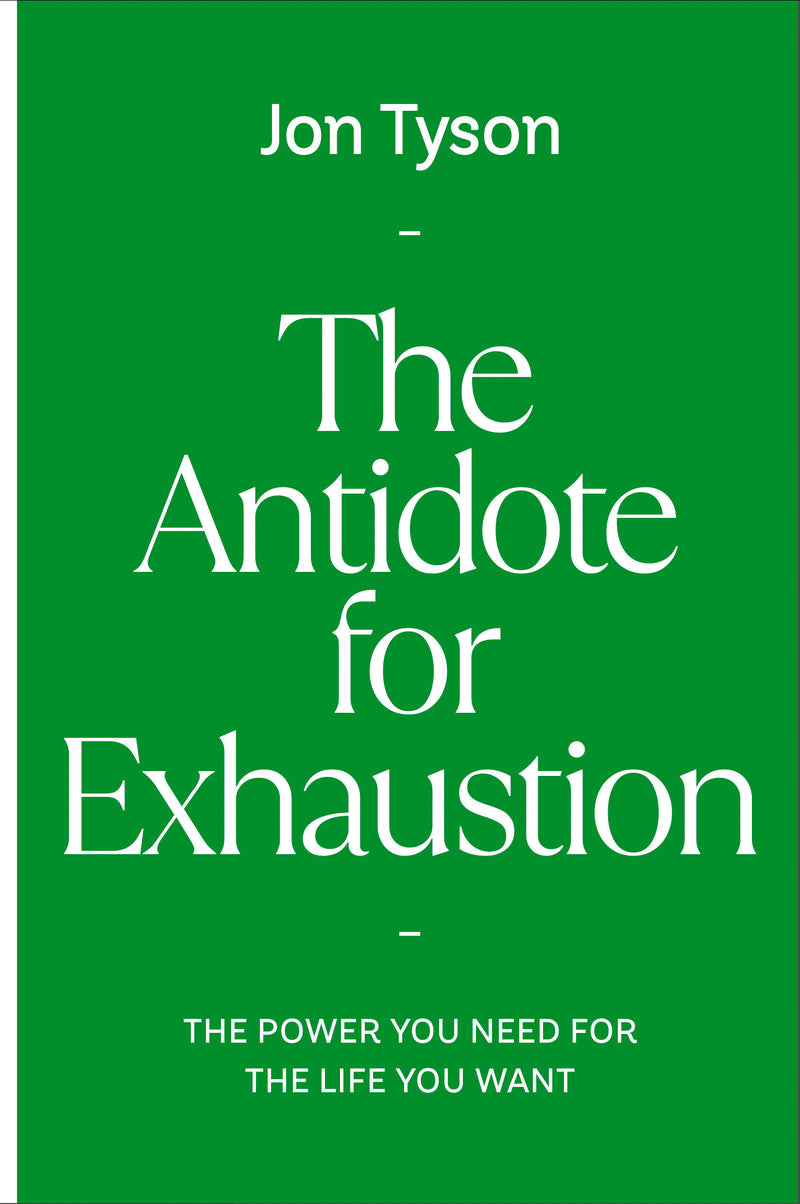 The Antidote for Exhaustion: The Power You Need for the Life You Want