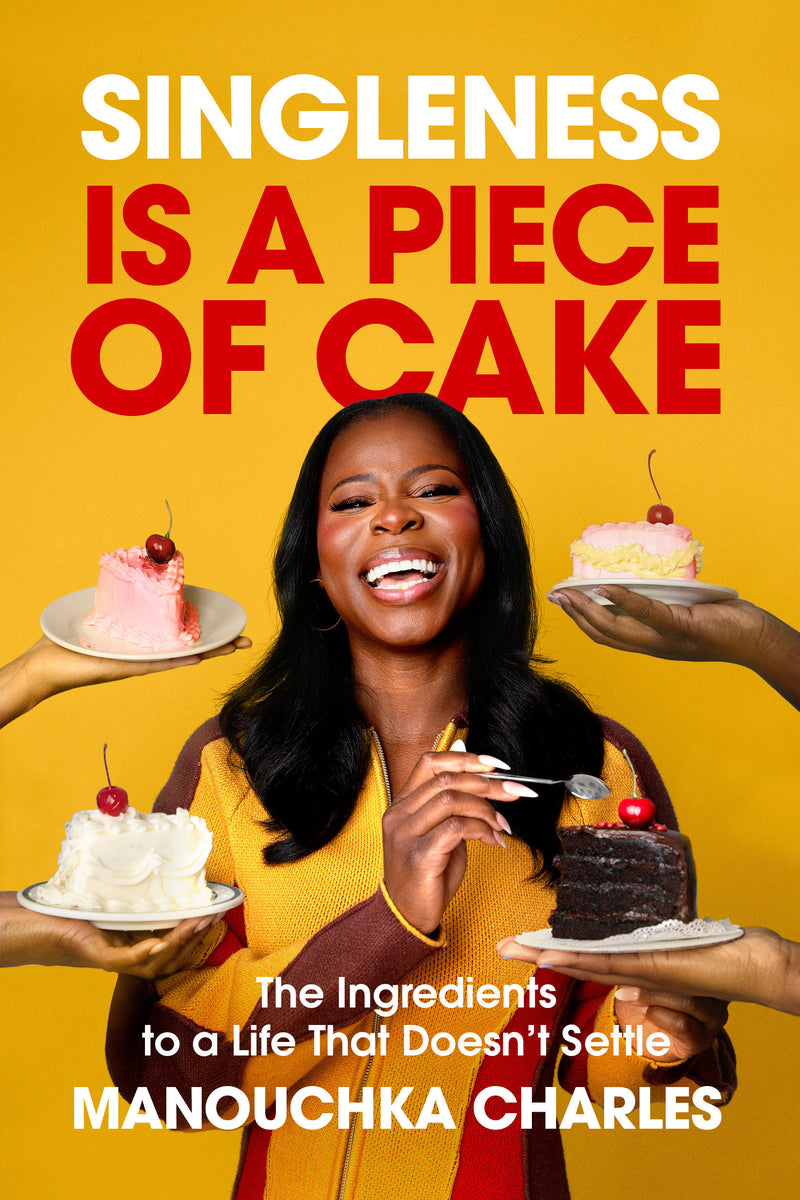 Singleness Is a Piece of Cake: The Ingredients to a Life That Doesn't Settle