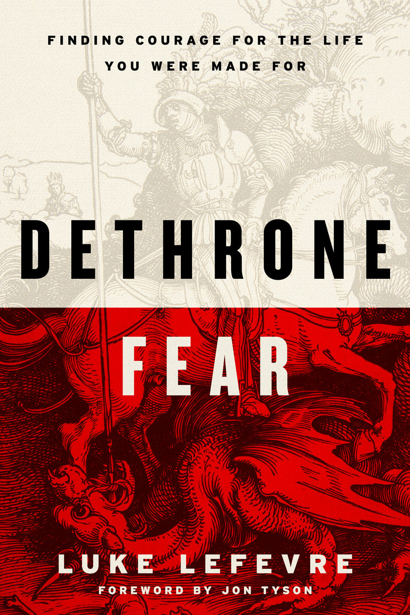 Dethrone Fear: Finding the Courage to Not Waste Your Life