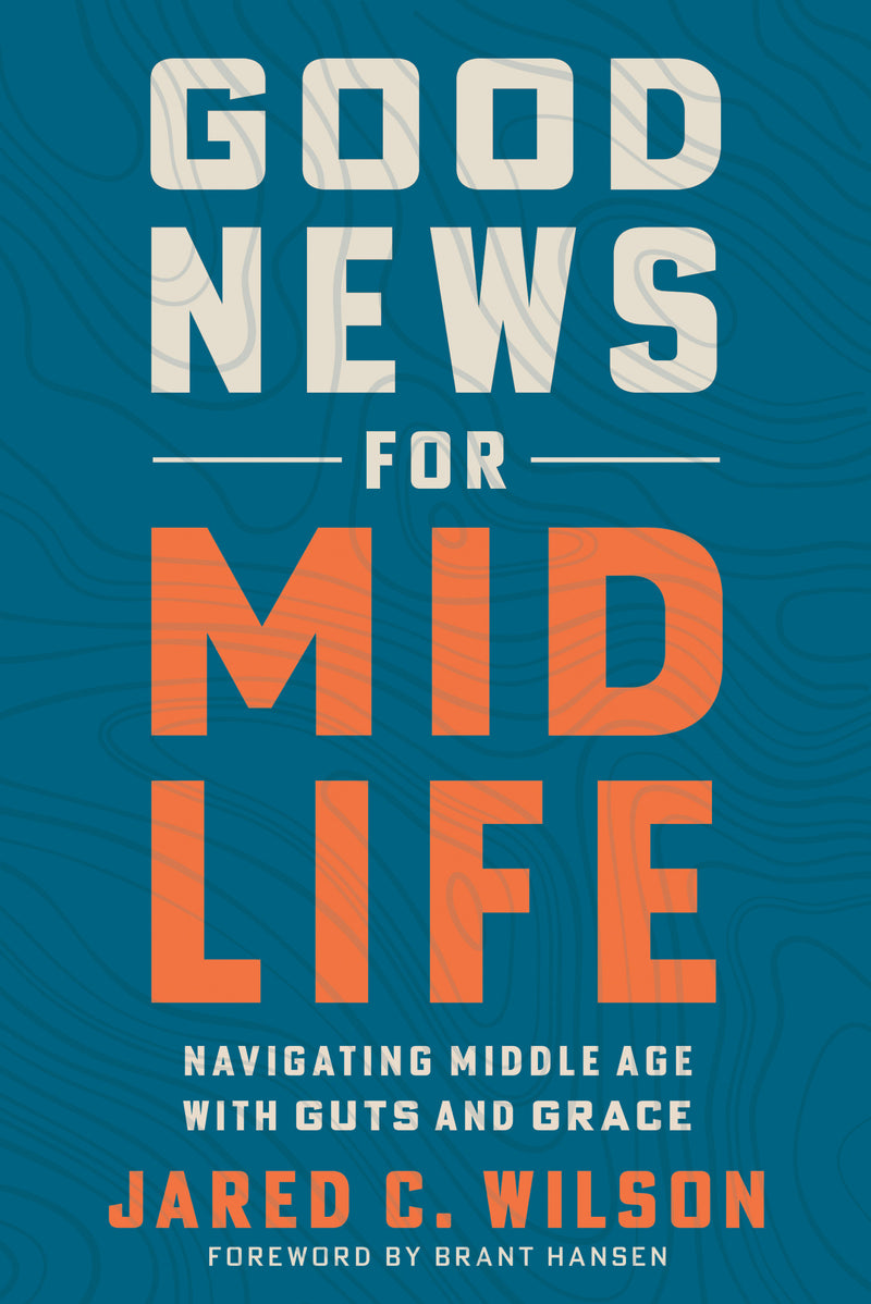 Good News for Midlife: Navigating Middle Age with Guts and Grace