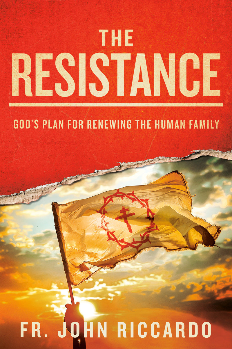 The Resistance: God's Plan for Renewing the Human Family