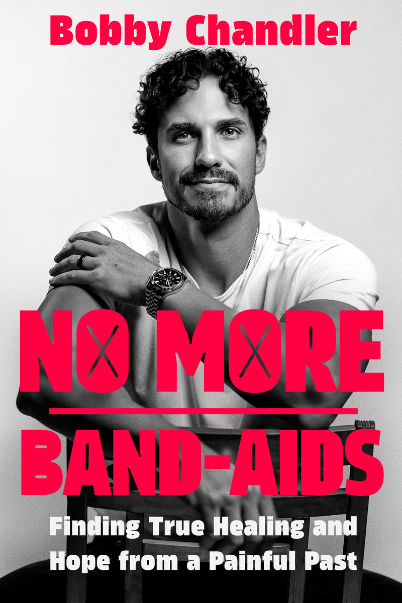 No More Band-Aids: Finding True Healing and Hope from a Painful Past