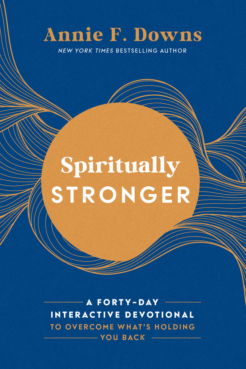 Spiritually Stronger: A Forty-Day Interactive Devotional to Overcome What's Holding You Back