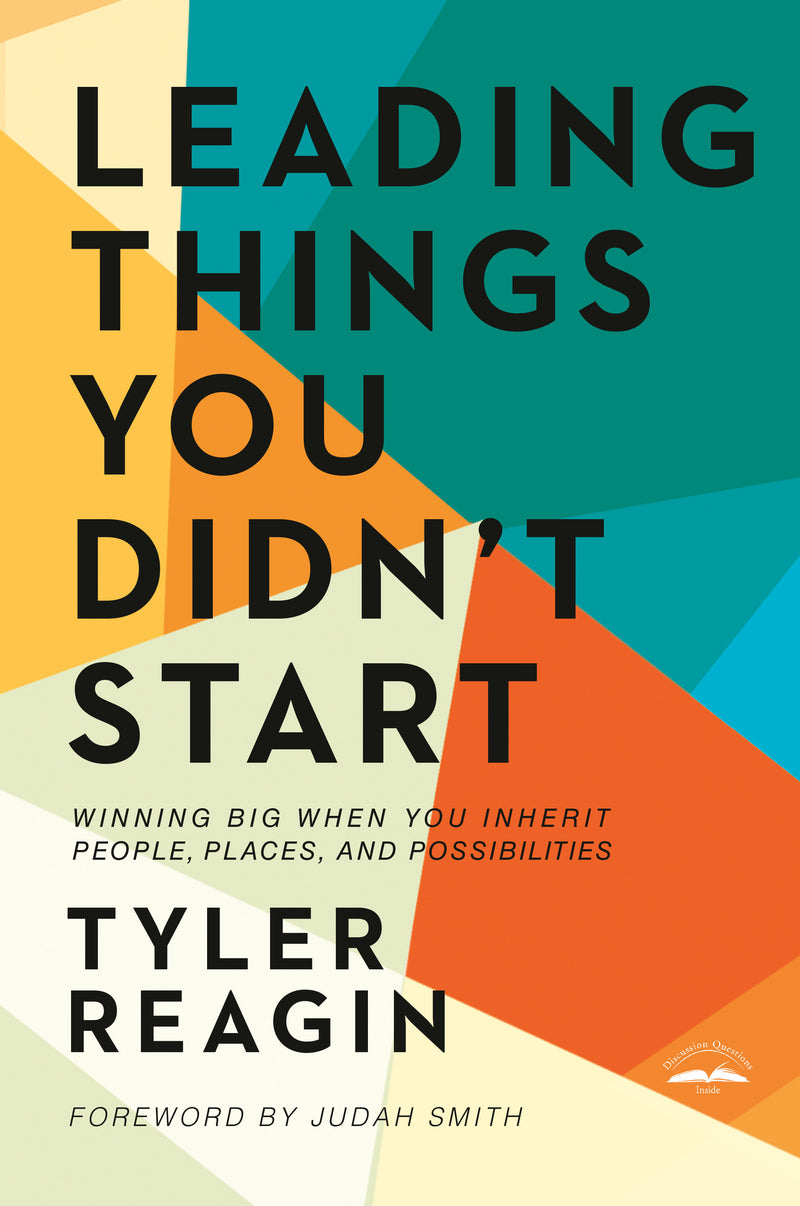 Leading Things You Didn't Start: Winning Big When You Inherit People, Places, and Possibilities