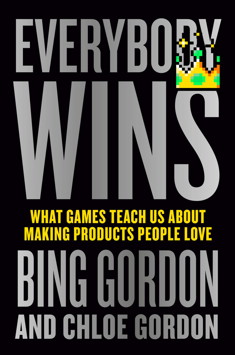 Everybody Wins: What Games Teach Us About Making Products People Love