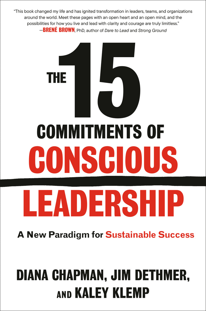 The 15 Commitments of Conscious Leadership: A New Paradigm for Sustainable Success