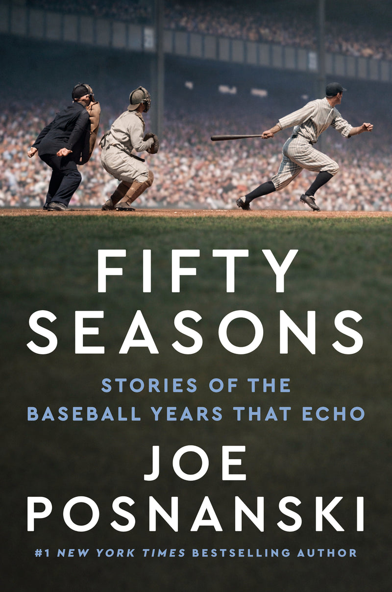 Fifty Seasons: Stories of the Baseball Years That Echo