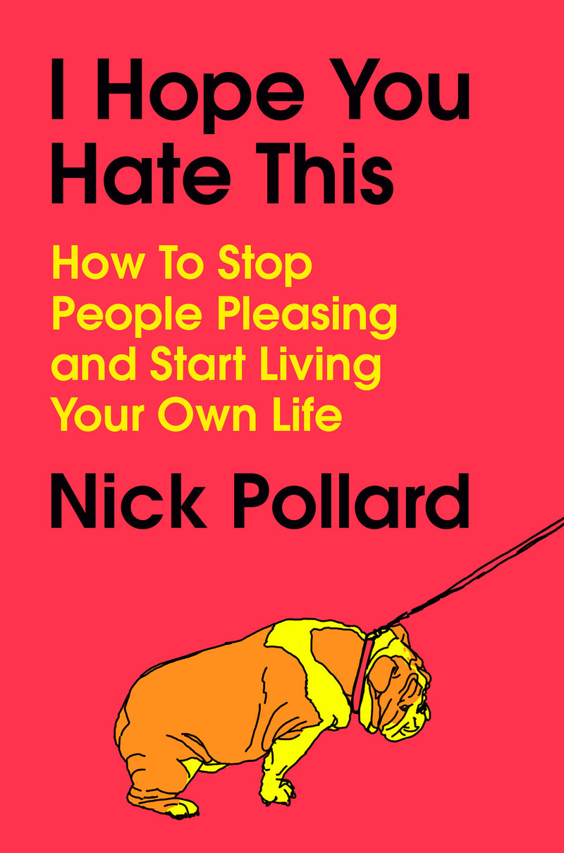 I Hope You Hate This: How to Stop People Pleasing and Start Living Your Own Life