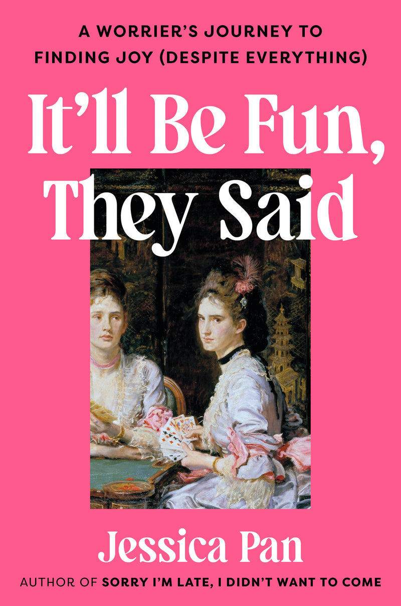 It'll Be Fun, They Said: A Worrier's Journey to Finding Joy (Despite Everything)