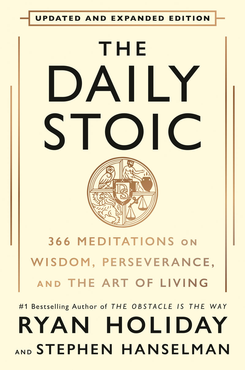 The Daily Stoic 10th Anniversary Edition: 366 Meditations on Wisdom, Perseverance, and the Art of Living