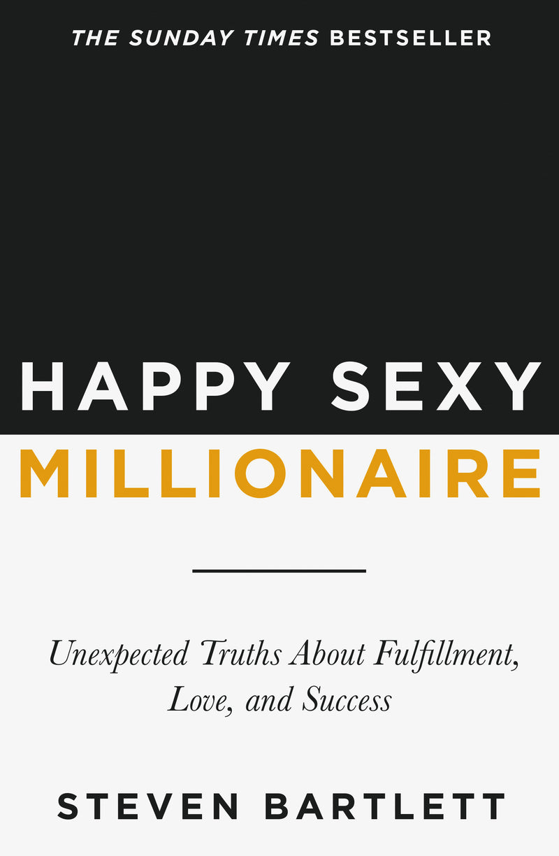 Happy Sexy Millionaire: Unexpected Truths About Fulfillment, Love, and Success