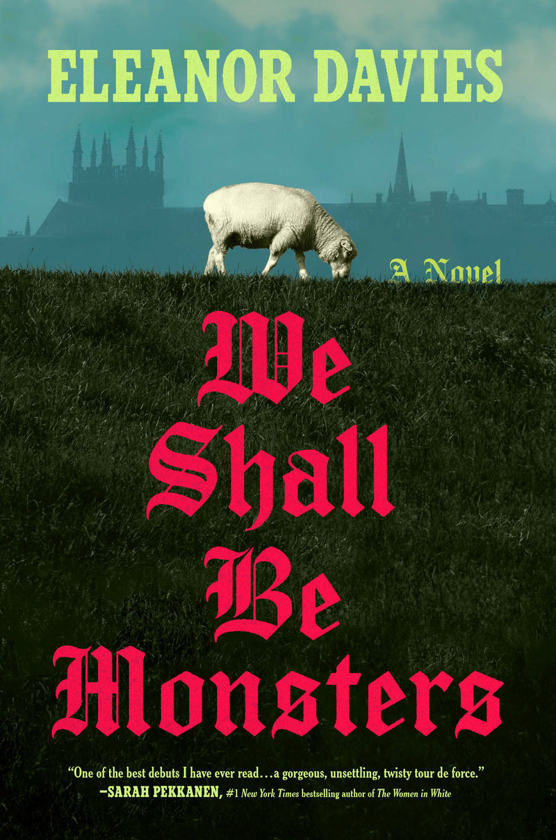 We Shall Be Monsters: A Novel