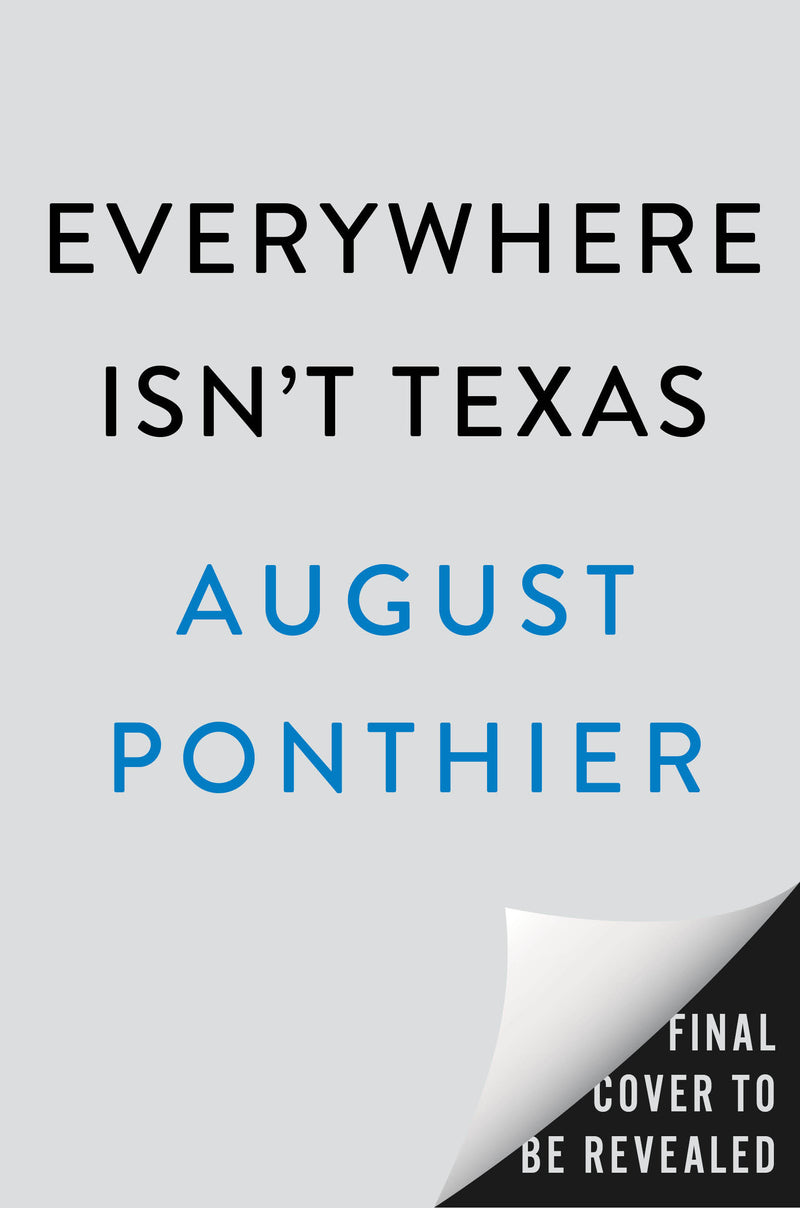 Everywhere Isn't Texas: A Novel