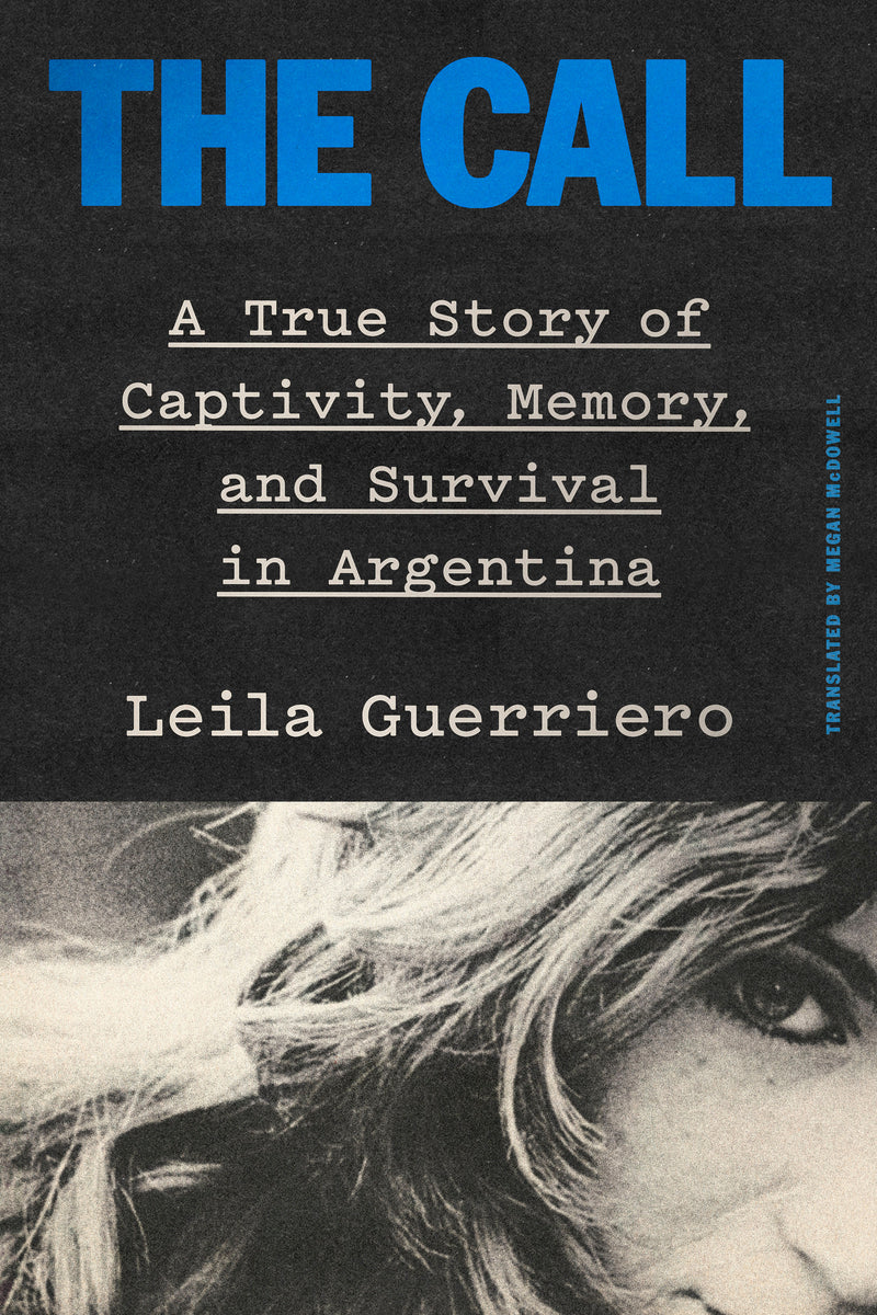 The Call: A True Story of Captivity, Memory, and Survival in Argentina