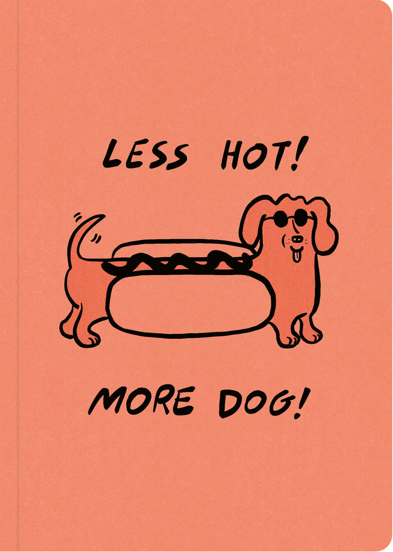 Humor Us Notebooks: Less Hot! More Dog!