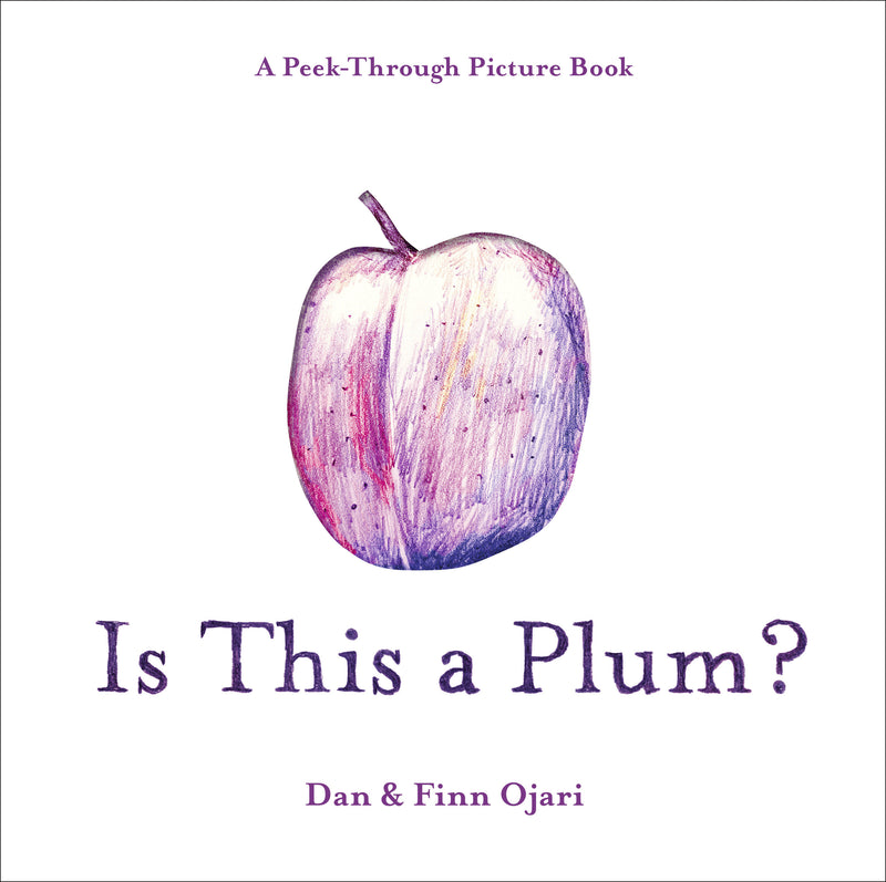 Is This a Plum? A Peek-Through Picture Book