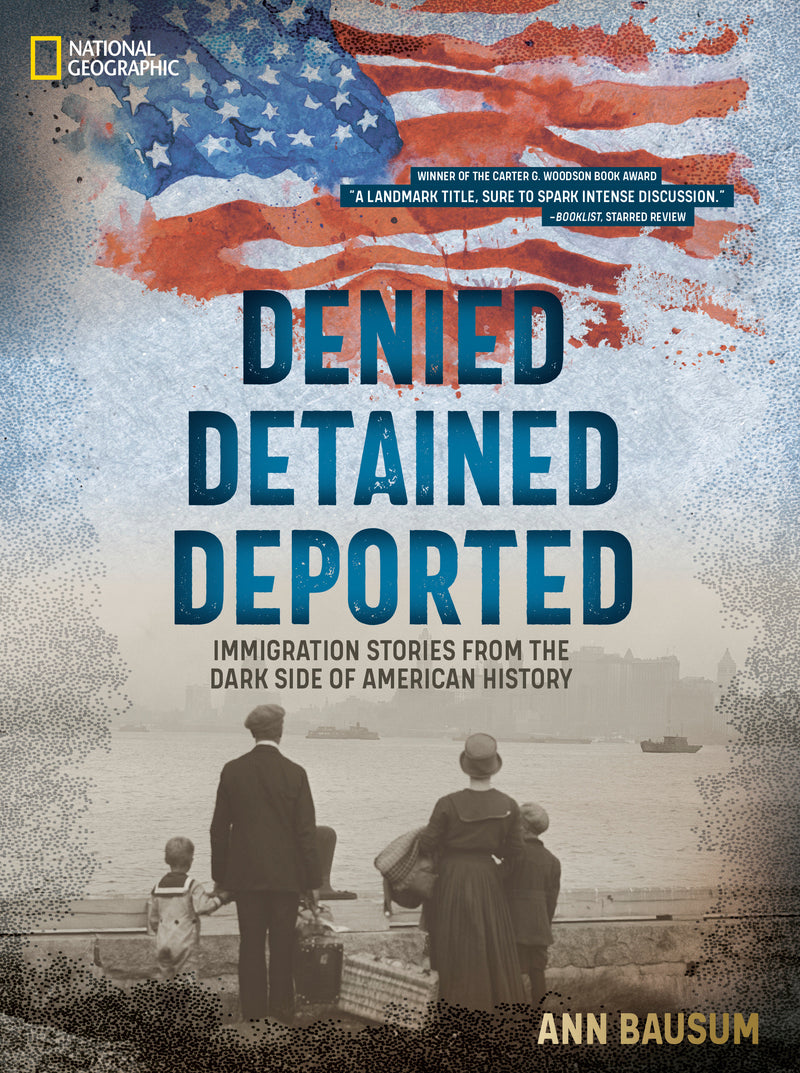 Denied, Detained, Deported (Updated Edition) | National Geographic Kids:Immigration Stories from the Dark Side of American History