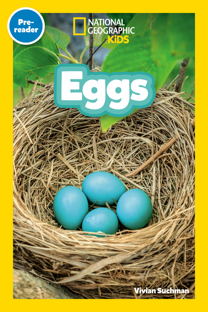 Eggs (National Geographic Kids Readers, Pre-Reader): An Early Reader About Birds, Reptiles, Fish, and Other Baby Animals That Hatch From Eggs