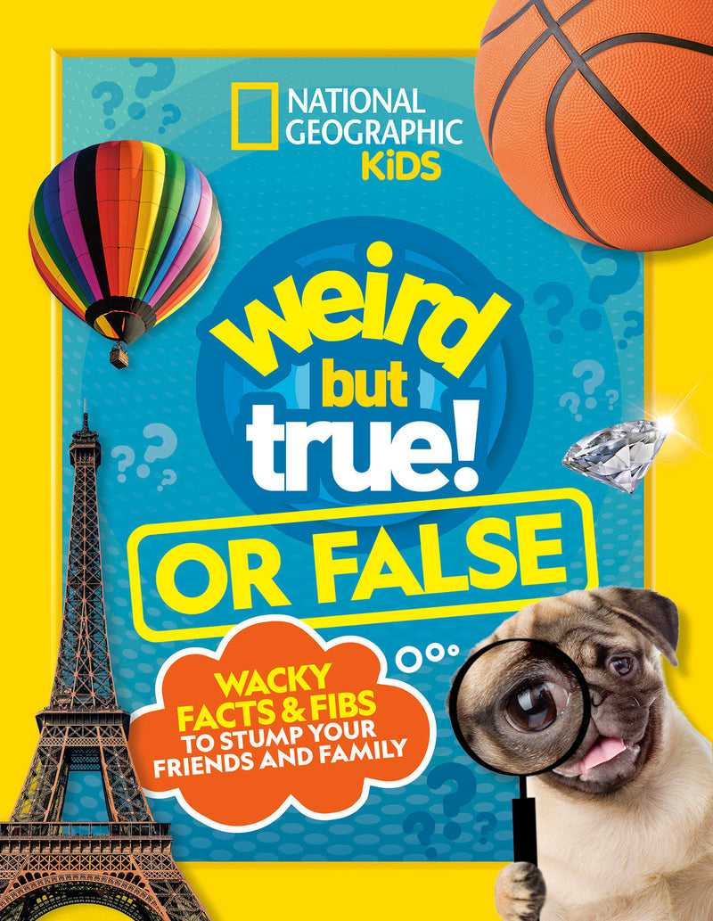 Weird But True! or False: Wacky Facts & Fibs to Stump Your Friends and Family
