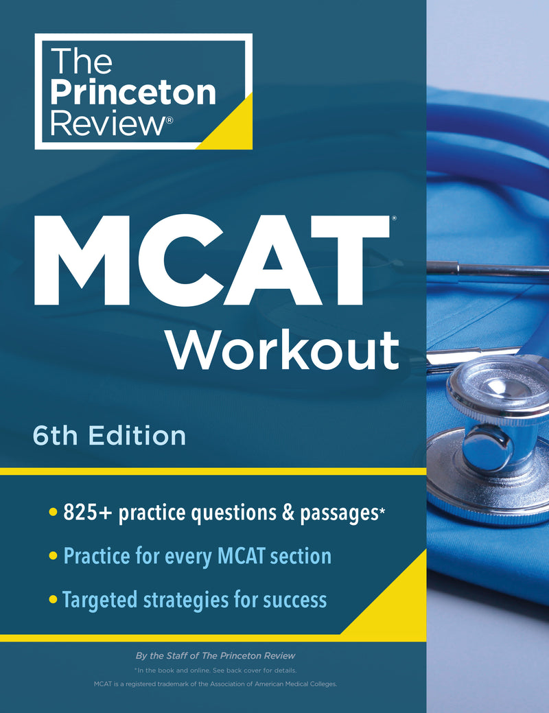 Princeton Review MCAT Workout, 6th Edition: 825+ Practice Questions & Passages for MCAT Scoring Success