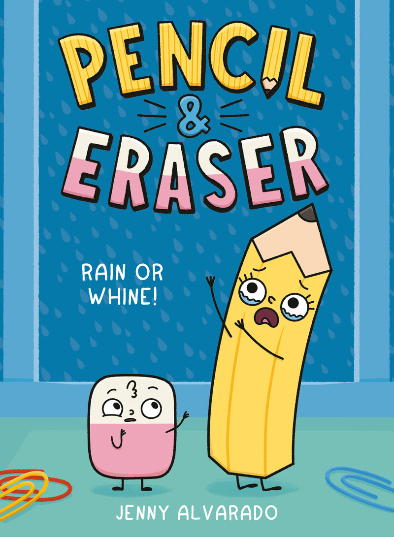 Pencil & Eraser: Rain or Whine!: An Early Reader Graphic Novel
