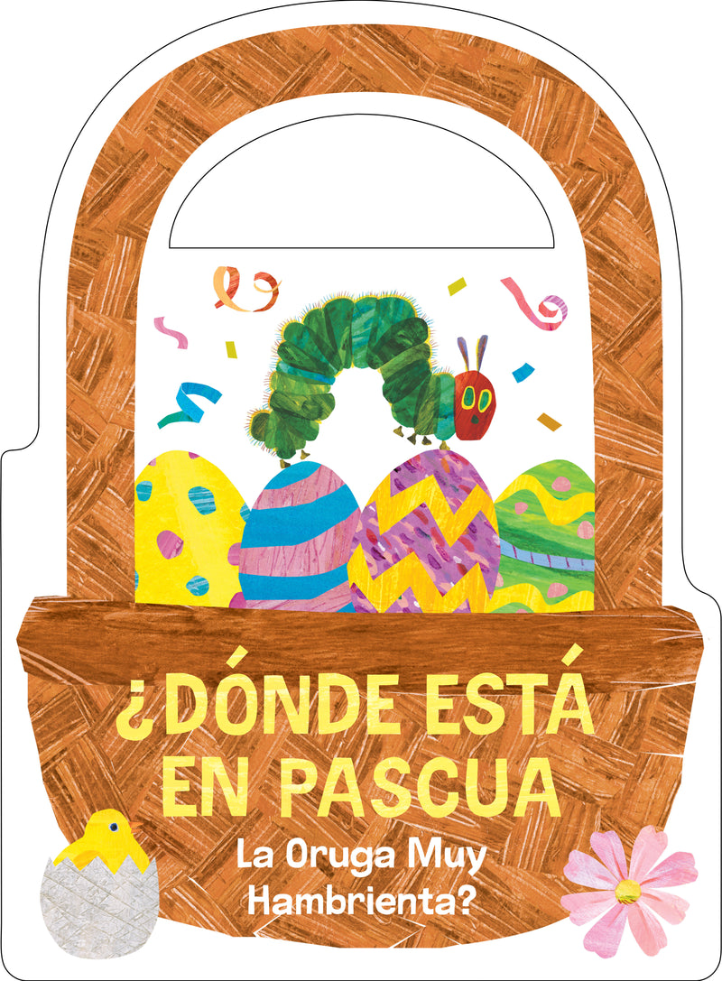 ¿Dónde está en Pascua La Oruga Muy Hambrienta? (The Very Hungry Caterpillar's Peekaboo Easter Spanish Edition)