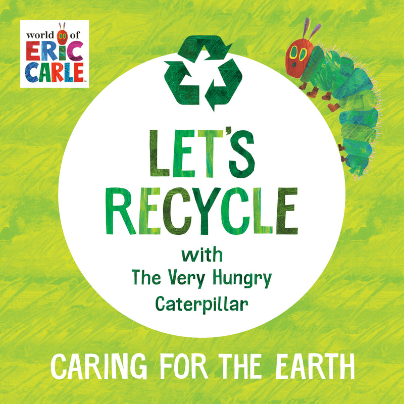 Let's Recycle with The Very Hungry Caterpillar: Caring for the Earth