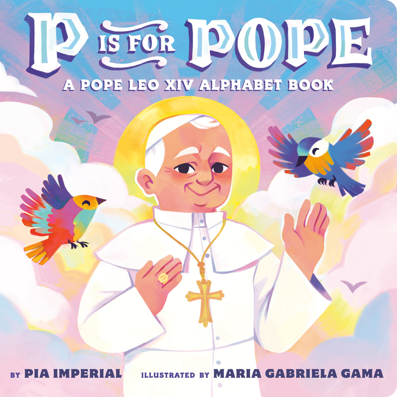 P Is for Pope: A Pope Leo XIV Alphabet Book
