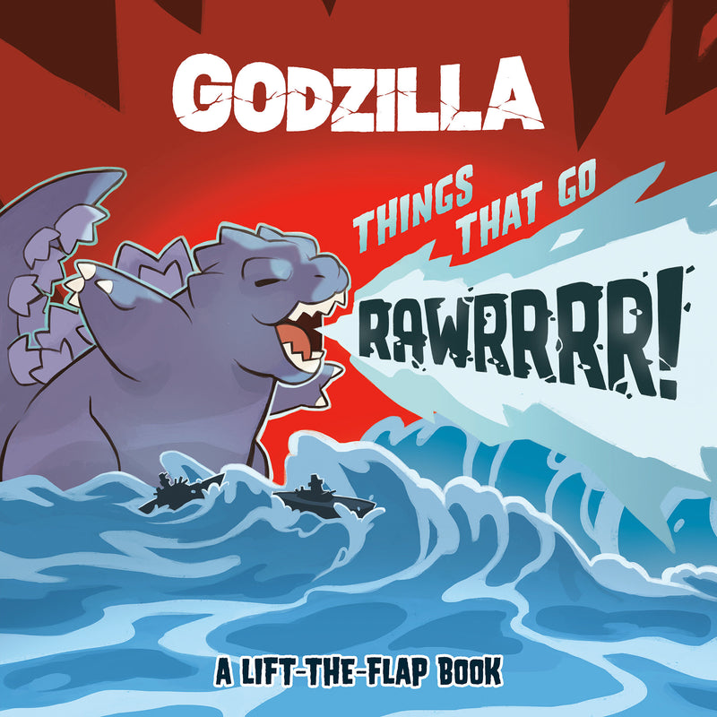 Godzilla: Things That Go RAWRRRR!: A Lift-the-Flap Book