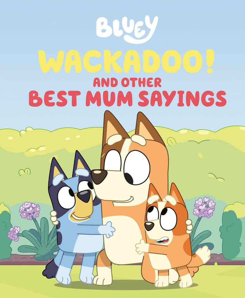 Bluey: Wackadoo! and Other Best Mum Sayings