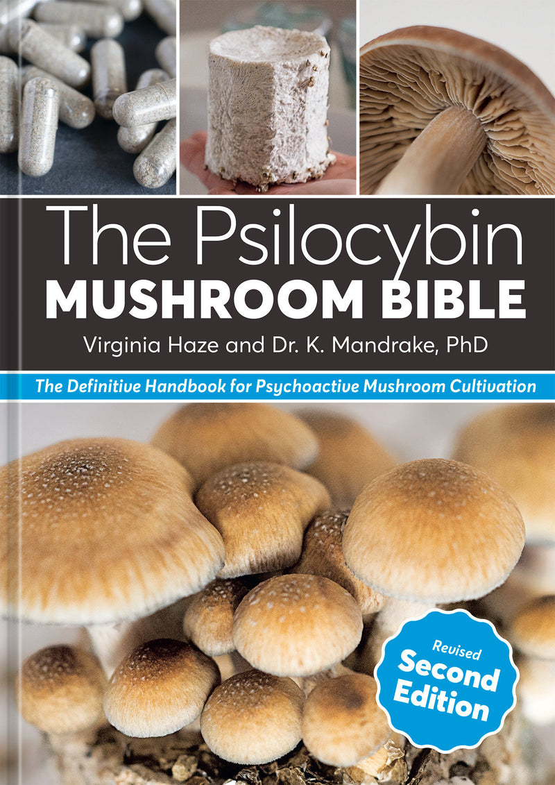 The Psilocybin Mushroom Bible, Revised Second Edition: The Definitive Handbook for Psychoactive Mushroom Cultivation