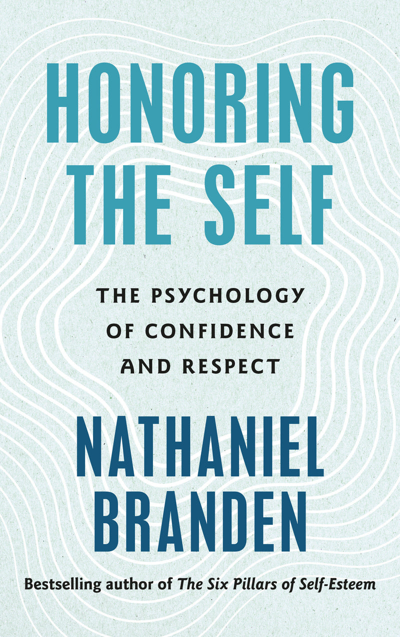 Honoring the Self: The Psychology of Confidence and Respect