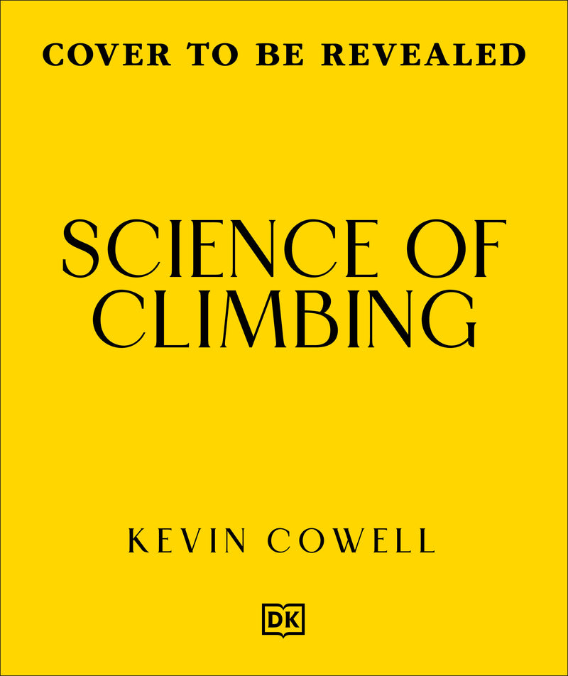Science of Climbing:Perfect Your Technique, Gain Strength, Climb Better