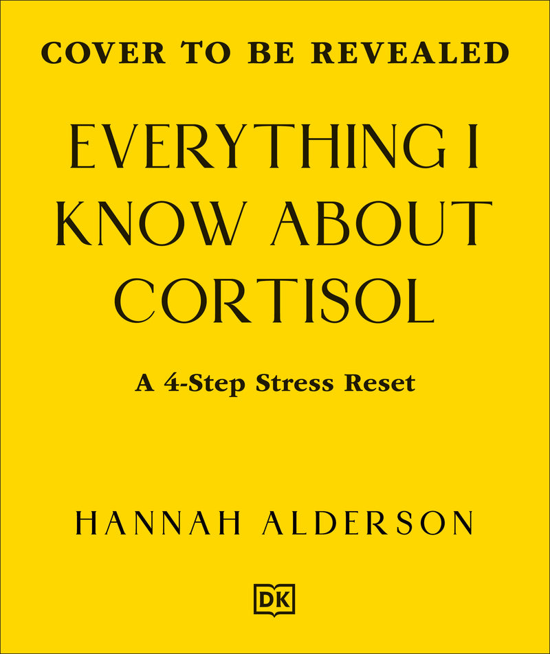 Everything I Know About Cortisol