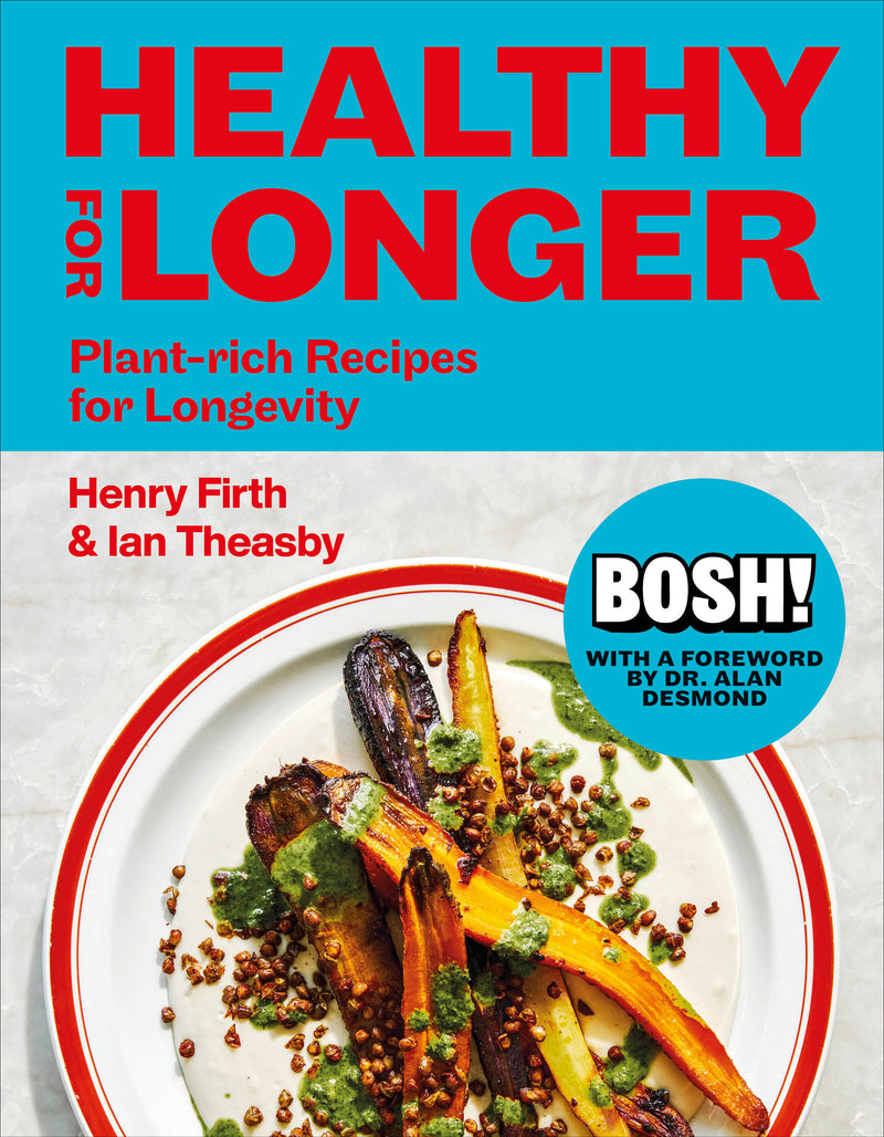 Healthy for Longer (BOSH): Plant-Rich Recipes for Longevity