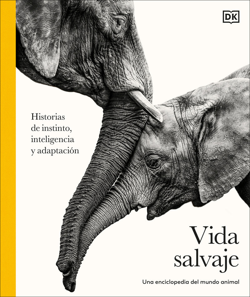 Vida salvaje: Una enciclopedia del mundo animal (Animal Behavior): Historias de instinto, inteligencia y adaptación