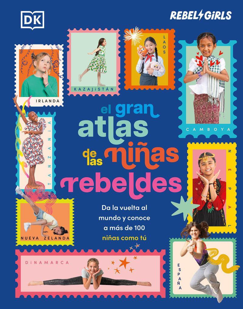 El gran atlas de las niñas rebeldes (Rebel Girls Like Me): Da la vuelta al mundo y conoce a más de 100 niñas como tú