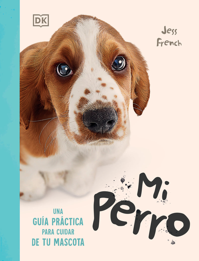 Mi perro (My Dog): Una guía práctica para cuidar de tu mascota