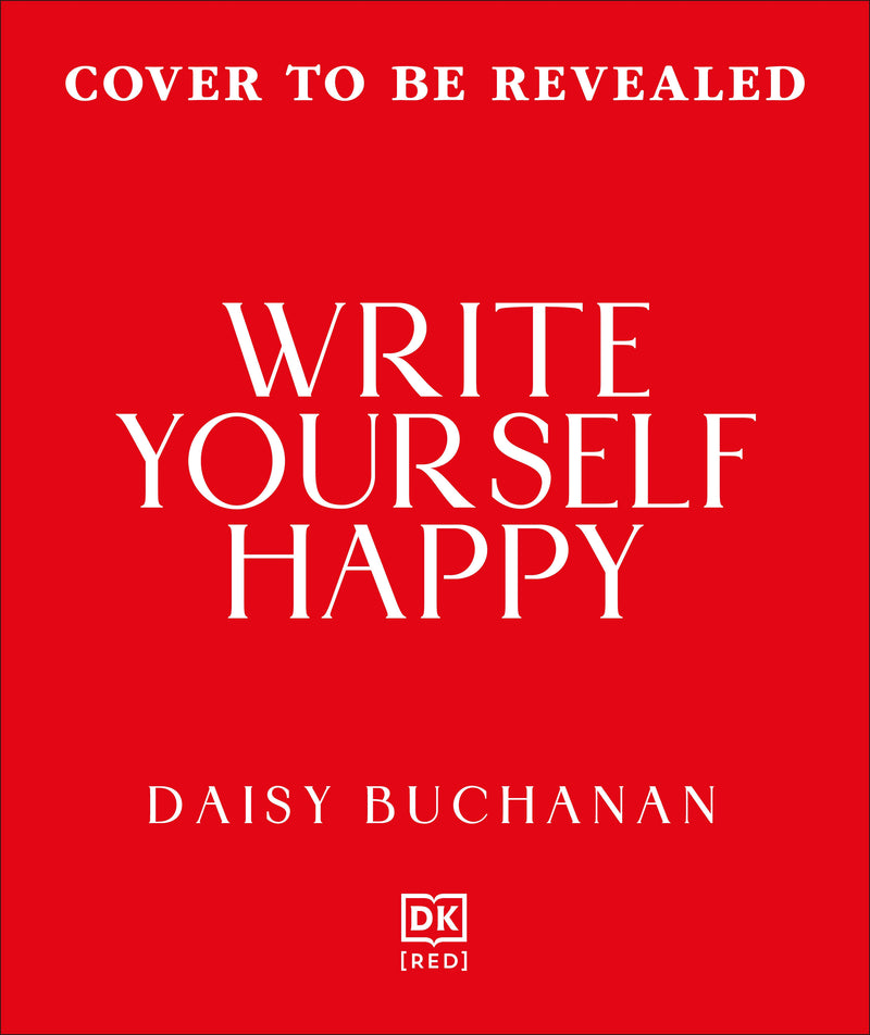 Write Yourself Happy: Building a Creative Habit That Will Bring Joy and Boost Your Wellbeing